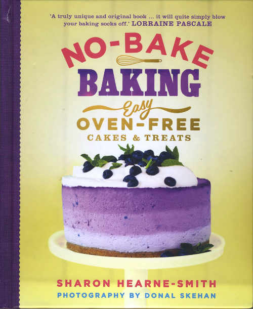 NO-BAKE BAKING Easy Oven-free Cakes & Treats by Sharon Hearne-Smith with Photography by Donal Skehan (Quercus, £16.99 Hardback).