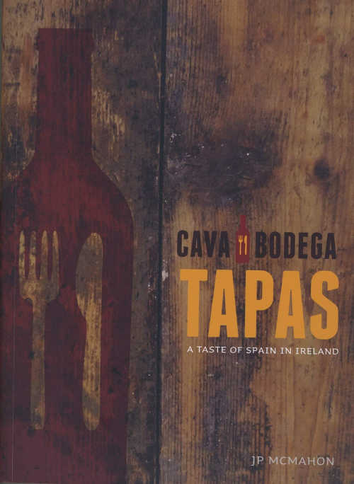 Cava Bodega Cookbook, TAPAS: A TASTE OF SPAIN IN IRELAND, by Jp McMahon, with photography by Julia Dunin, paperback, 280pp, €25 