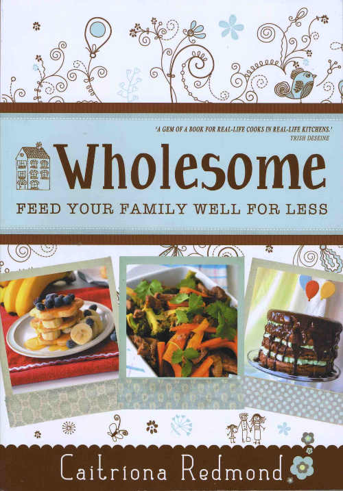 Wholesome: Feed Your Family Well for Less, by Caitriona Redmond
