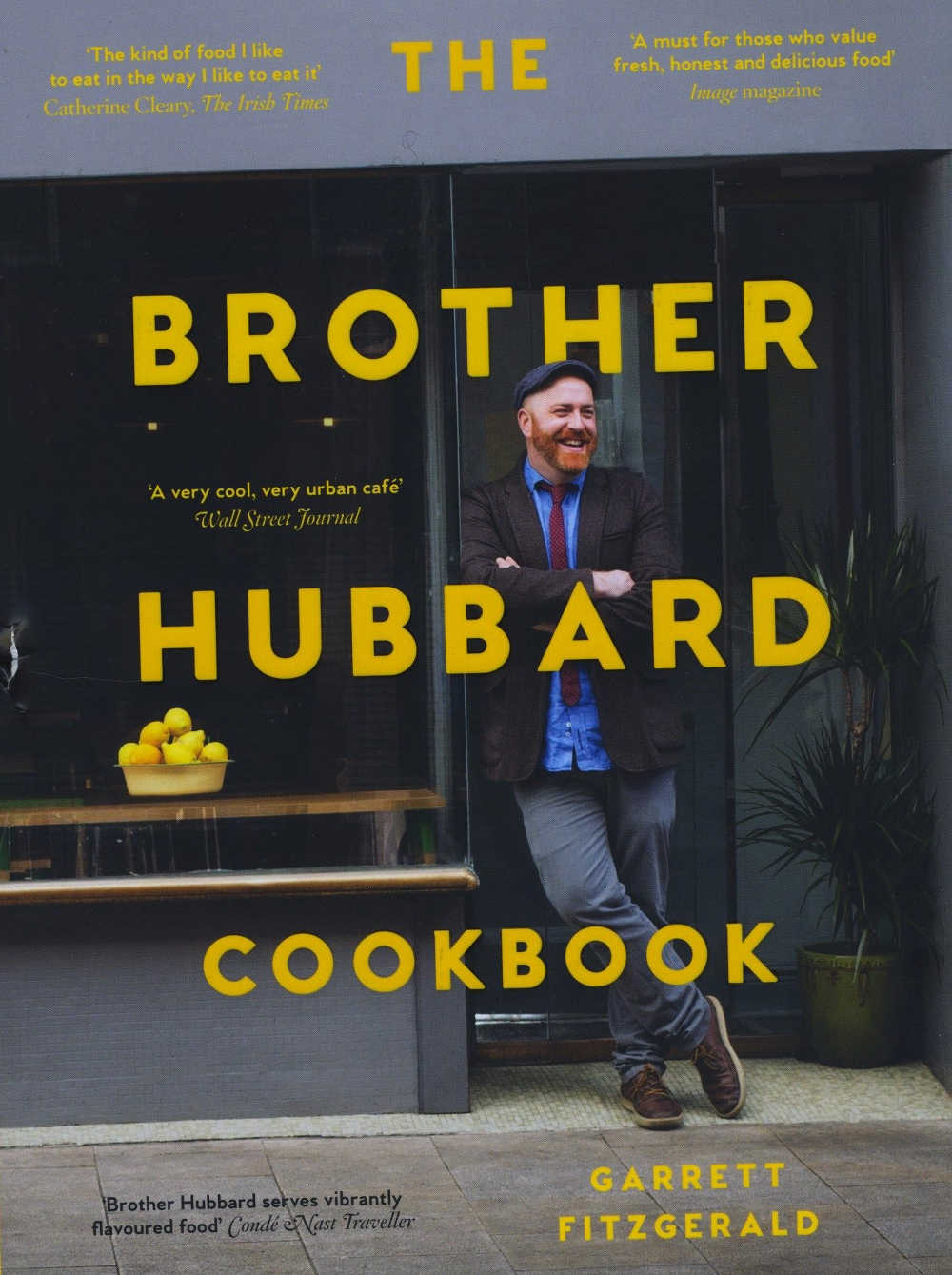 THE BROTHER HUBBARD COOKBOOK by Garrett Fitzgerald; photography by Leo Byrne (Gill Books, hardback; 372pp; €27.99/£24.99.)
