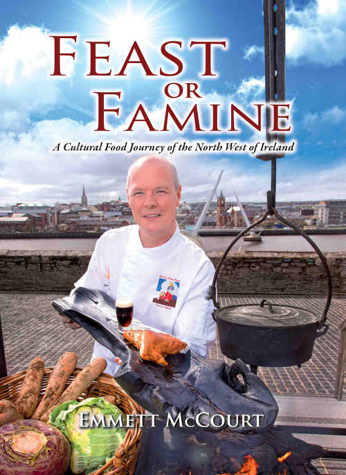 Feast or Famine: a Cultural Food Journey of the North West of Ireland by Emmett McCourt. Guildhall Press, hardback, 272 pp, fully illustrated. £19.95. 