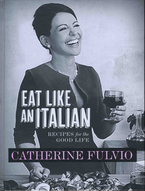 Eat Like an Italian - Catherine Fulvio