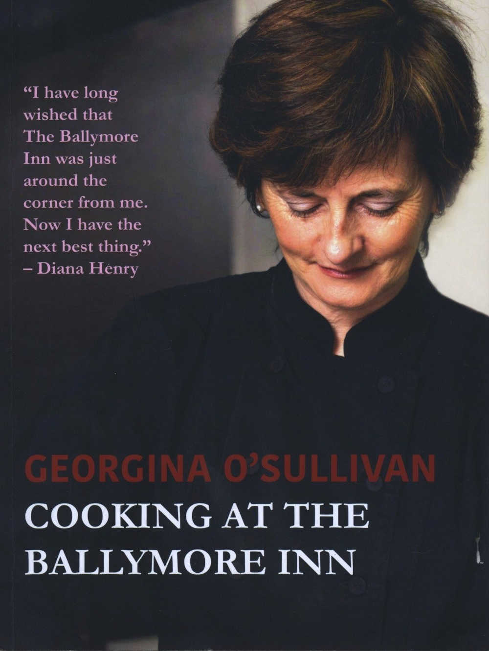 Georgina O'Sullivan Cooking At The Ballymore Inn (Estragon Press, paperback; €20 + p&p http://www.ballymoreinn.com/book-offer)