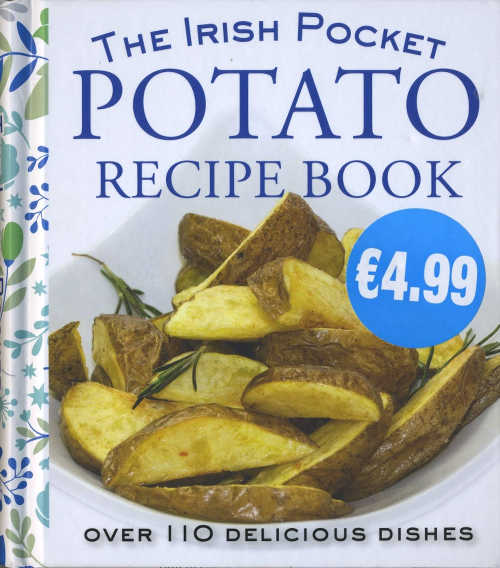 Eveleen Coyle's The Irish Pocket Potato Recipe Book (G&M, hardback; colour photography throughout, 256pp; €4.99)