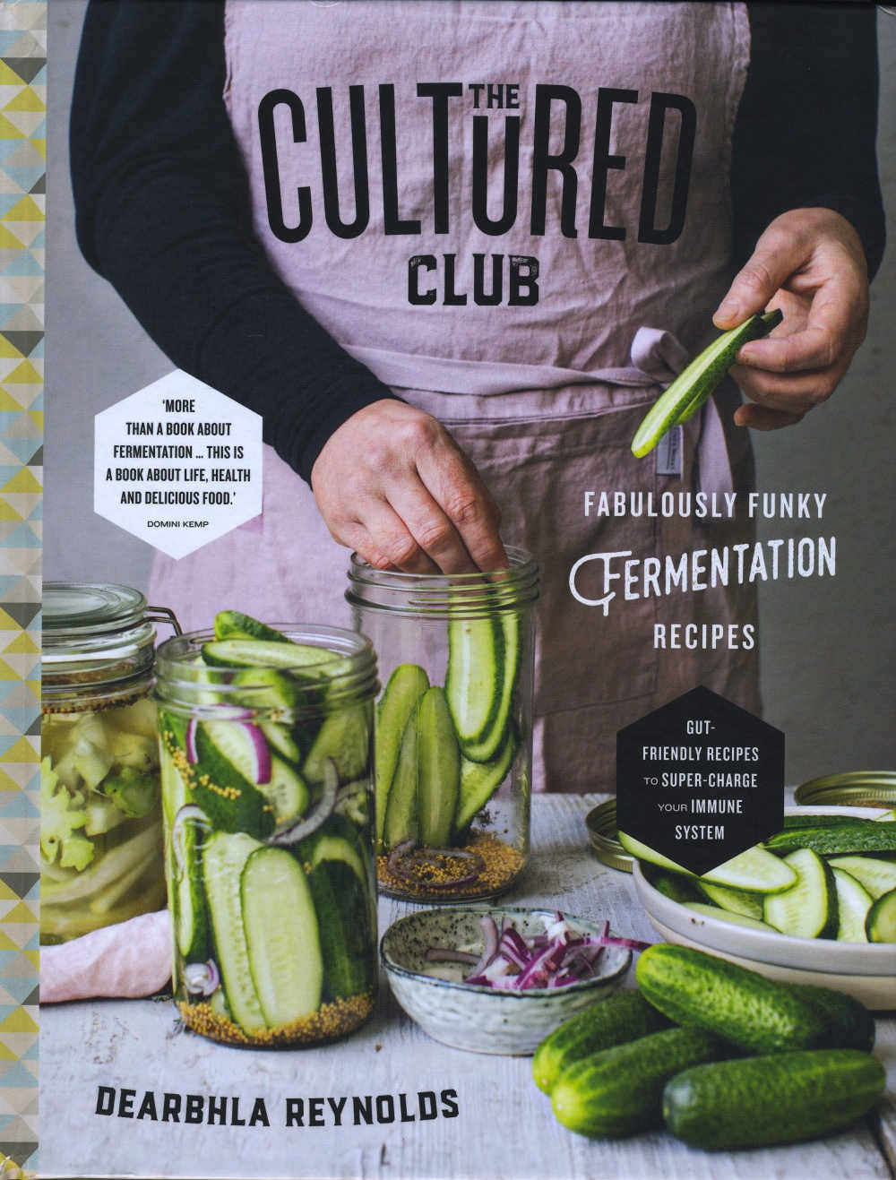 THE CULTURED CLUB, Fabulously Funky Fermentation Recipes by Dearbhla Reynolds, photography Joanne Murphy. (Gill Books, hardback; 342pp; €27.99/£24.99).