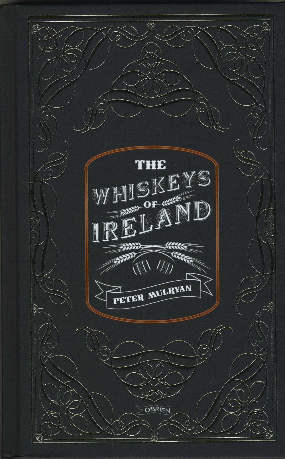 The Whiskeys of Ireland by Peter Mulryan. (O’Brien Press, hardback;192pp; €19.199/£14.99)
